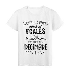 T-Shirt citation Toutes les femmes naissent égales mais les meilleures sont nées en Décembre