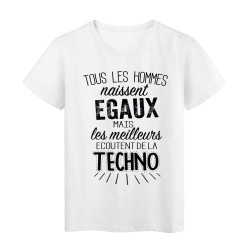 T-Shirt citation Tous les hommes naissent égaux mais les meilleurs écoutent de la techno