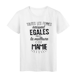 T-Shirt citation Toutes les femmes naissent égales mais la meilleure c'est mamie