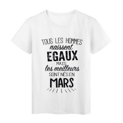T-Shirt citation Tous les hommes naissent égaux les meilleurs sont nés en Mars 