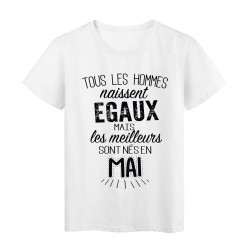 T-Shirt citation Tous les hommes naissent égaux les meilleurs sont nés en Mai 