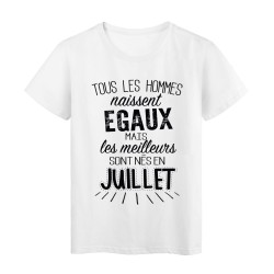 T-Shirt citation Tous les hommes naissent égaux les meilleurs sont nés en Juillet 