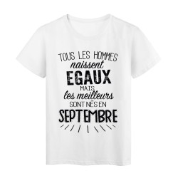 T-Shirt citation Tous les hommes naissent égaux les meilleurs sont nés en Septembre 