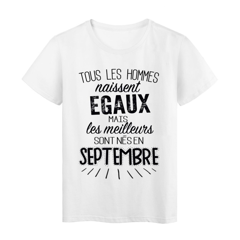 T-Shirt citation Tous les hommes naissent égaux les meilleurs sont nés en Septembre 