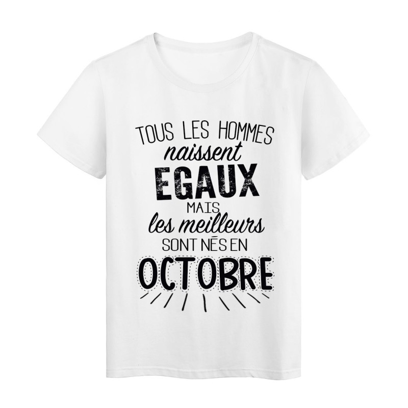 T-Shirt citation Tous les hommes naissent égaux les meilleurs sont nés en Octobre 