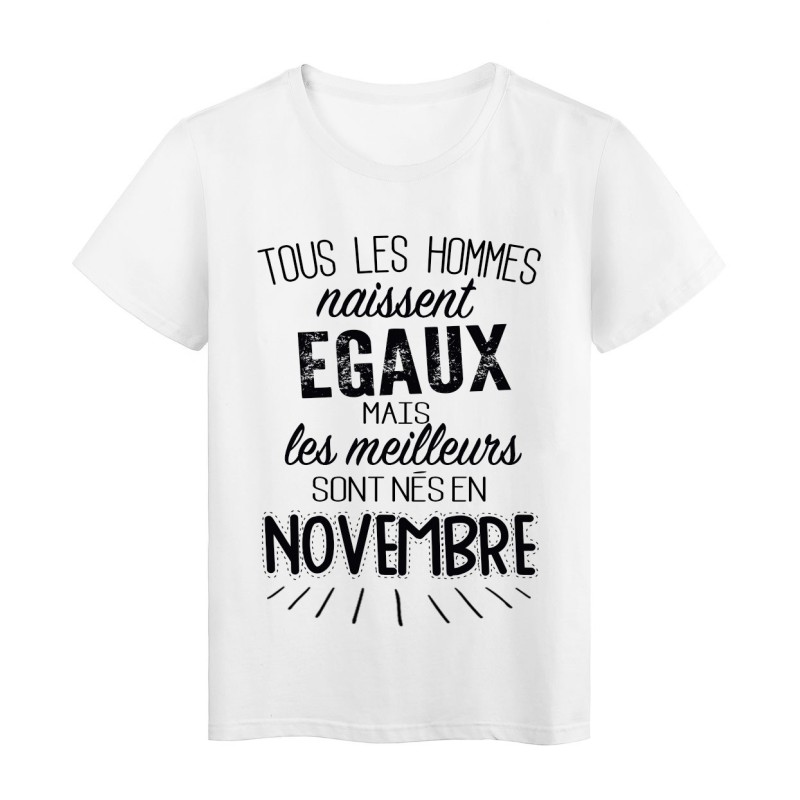 T-Shirt citation Tous les hommes naissent égaux mais les meilleurs sont nés en Novembre 