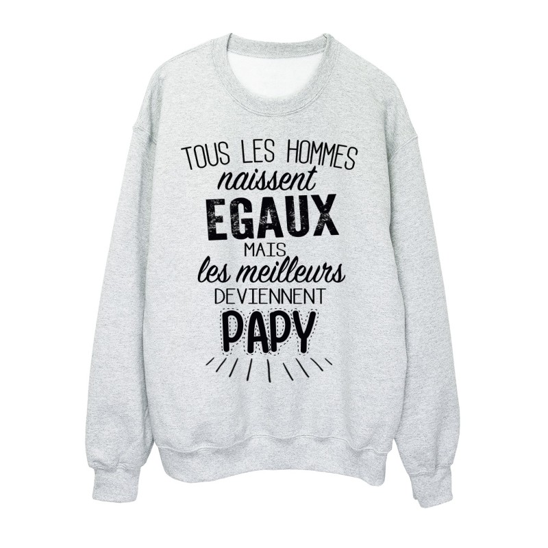 Sweat-Shirt citation Tous les Hommes naissent égaux mais les meilleurs deviennent papy