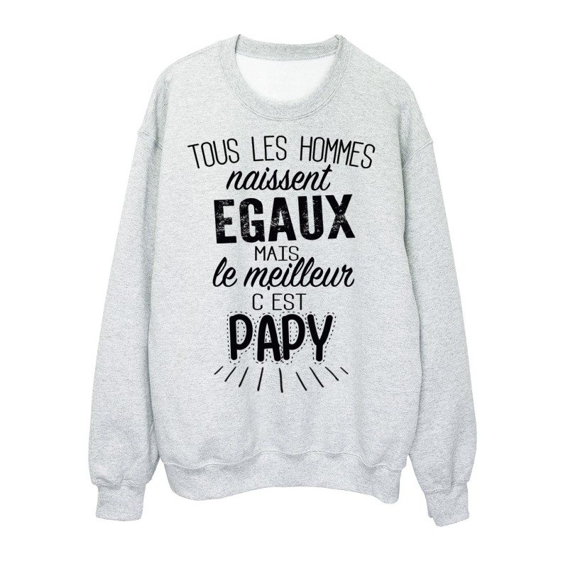 Sweat-Shirt citation Tous les hommes naissent égaux mais le meilleur c'est papy