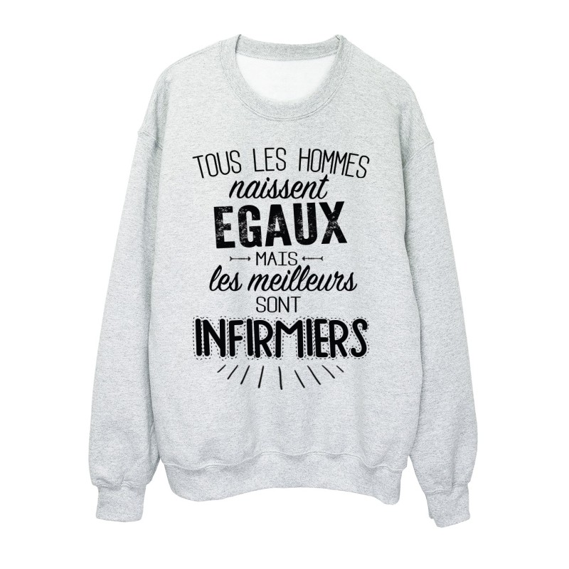 Sweat-Shirt citations Tous les hommes naissent égaux mais les meilleurs sont infirmiers