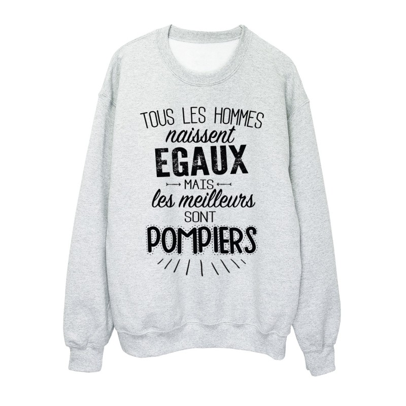 Sweat-Shirt citations Tous les hommes naissent égaux mais les meilleurs sont pompiers 