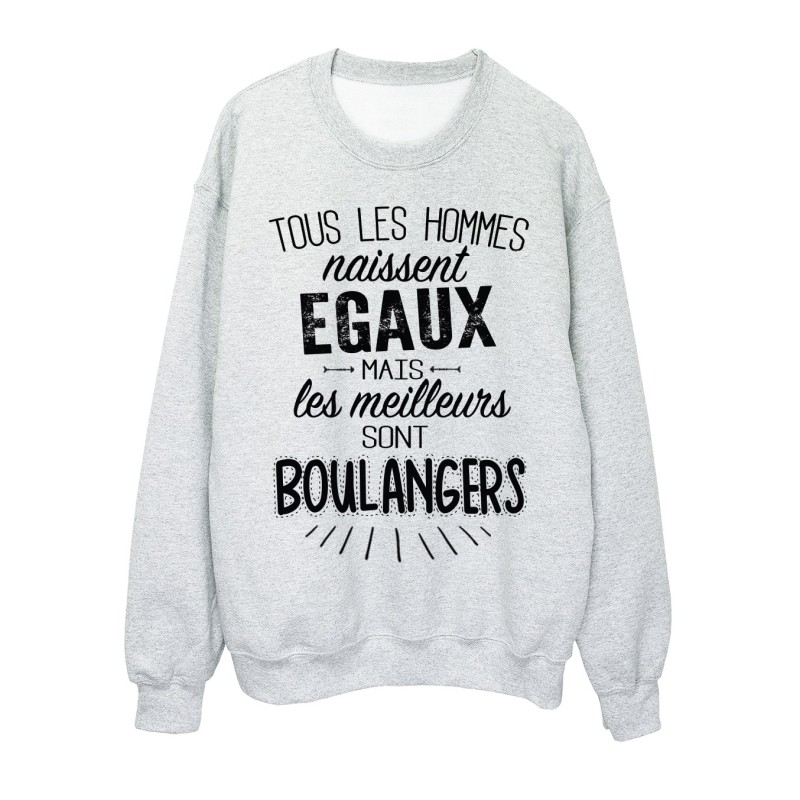 Sweat-Shirt citations Tous les hommes naissent égaux mais les meilleurs sont boulangers 