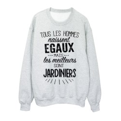 Sweat-Shirt citations Tous les hommes naissent égaux mais les meilleurs sont jardiniers 