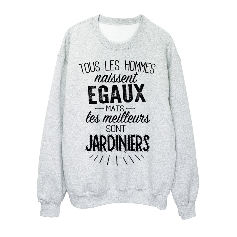 Sweat-Shirt citations Tous les hommes naissent égaux mais les meilleurs sont jardiniers 