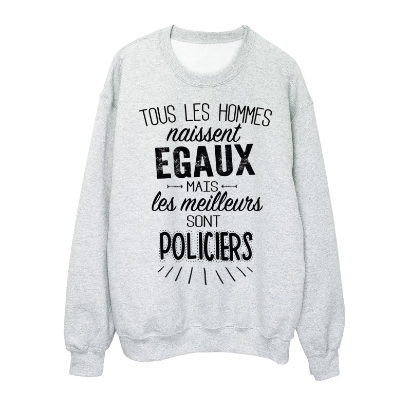 Sweat-Shirt citations Tous les hommes naissent égaux mais les meilleurs sont policiers 