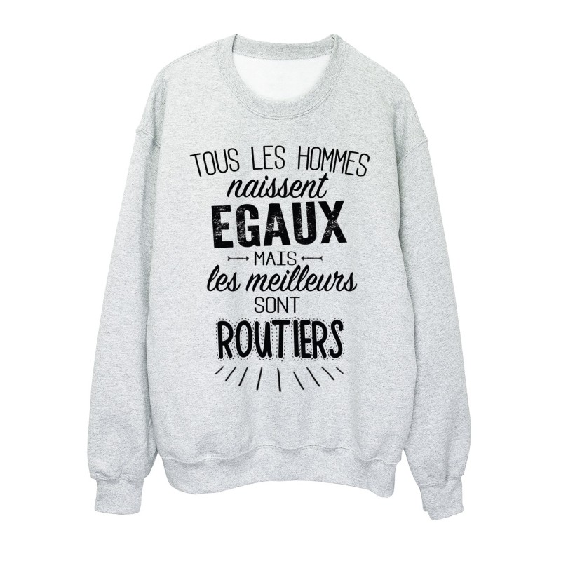 Sweat-Shirt citations Tous les hommes naissent égaux mais les meilleurs sont routiers 
