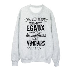 Sweat-Shirt citations Tous les hommes naissent égaux mais les meilleurs sont vendeurs 