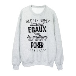 Sweat-Shirt citations Tous les hommes naissent égaux mais les meilleurs sont joueurs de poker 