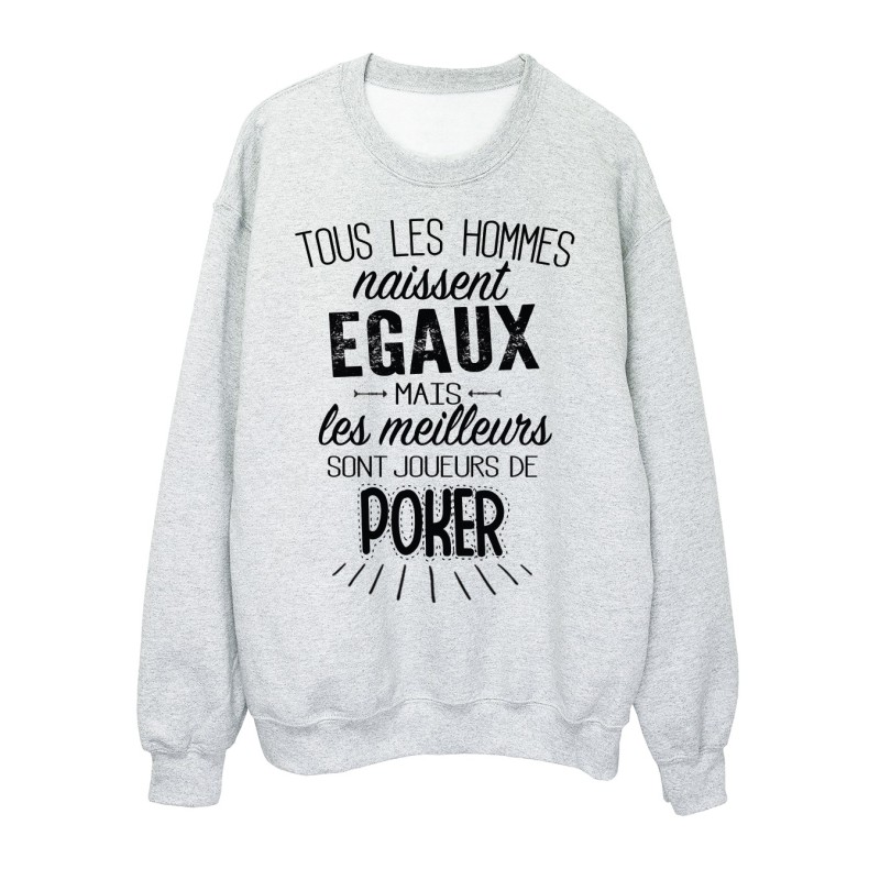 Sweat-Shirt citations Tous les hommes naissent égaux mais les meilleurs sont joueurs de poker 