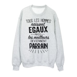 Sweat-Shirt citation Tous les Hommes naissent égaux mais les meilleurs deviennent parrain 