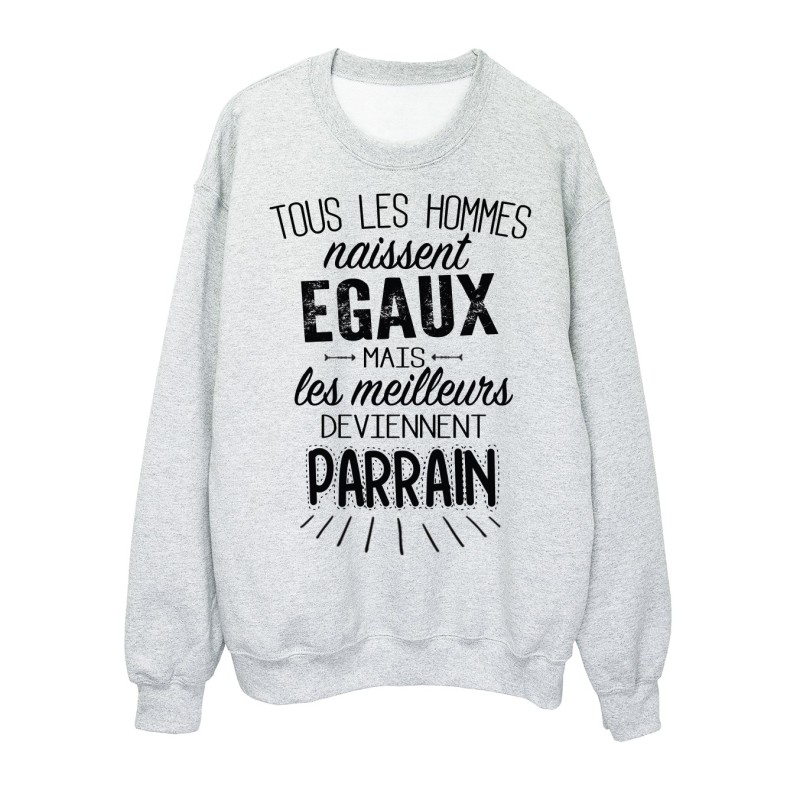 Sweat-Shirt citation Tous les Hommes naissent égaux mais les meilleurs deviennent parrain 