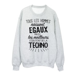 Sweat-Shirt citation Tous les Hommes naissent égaux mais les meilleurs écoutent de la techno