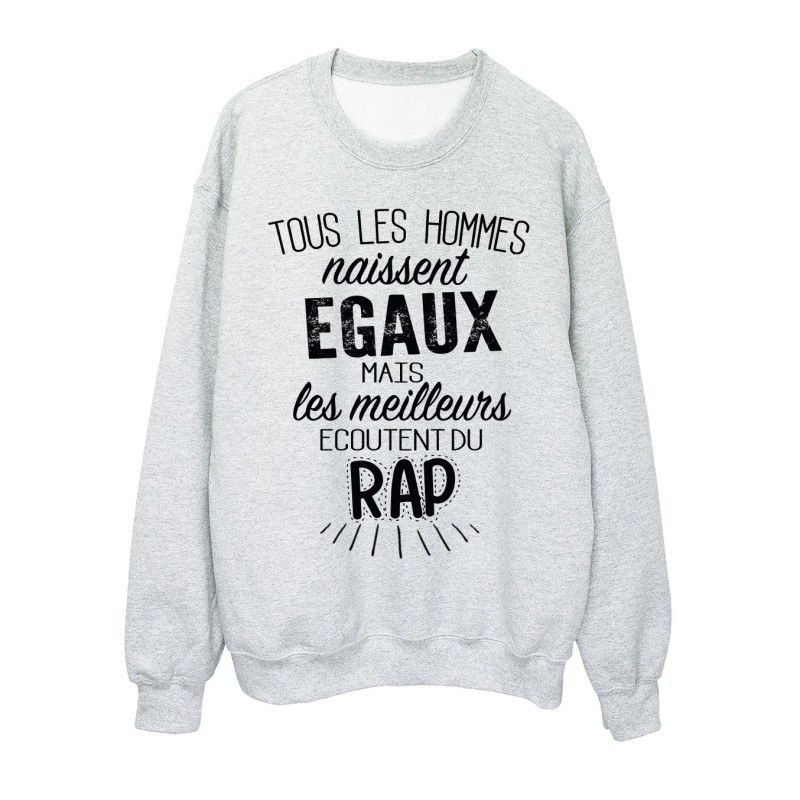 Sweat-Shirt citation Tous les Hommes naissent égaux mais les meilleurs écoutent du rap 
