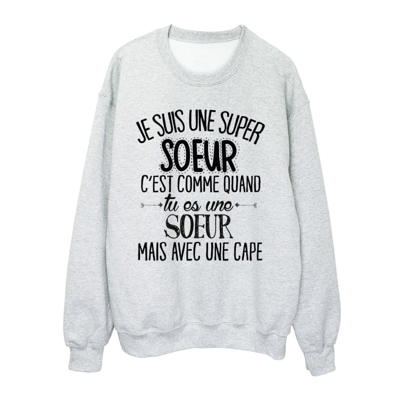 Sweat-Shirt humour citation super Sœur c'est comme quand tu es une Sœur mais avec une cape 