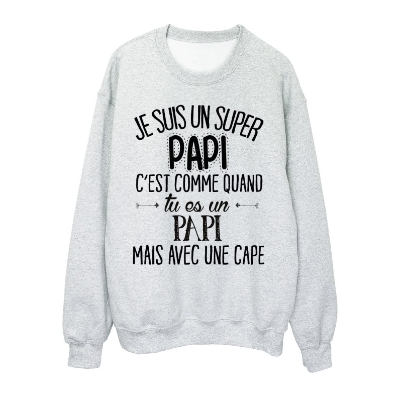 Sweat-Shirt humour citation super Papi c'est comme quand tu es un Papi mais avec une cape 