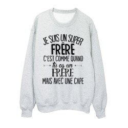 Sweat-Shirt humour citation super Frêre c'est comme quand tu es un Frêre mais avec une cape 