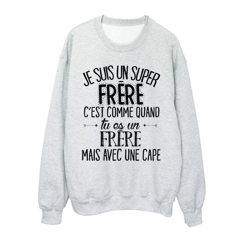 Sweat-Shirt humour citation super Frêre c'est comme quand tu es un Frêre mais avec une cape 