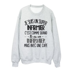 Sweat-Shirt humour citation super Infirmier c'est comme quand tu es une Infirmier mais avec une cape 