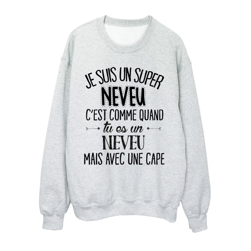 Sweat-Shirt humour citation super Neveu c'est comme quand tu es un Neveu mais avec une cape 