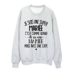 Sweat-Shirt humour citation super Mariée c'est comme quand tu es une Mariée mais avec une cape 