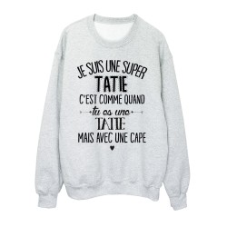 Sweat-Shirt humour citation super Tatie c'est comme quand tu es une Tatie mais avec une cape 