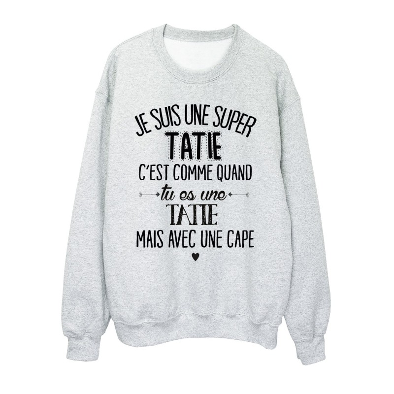 Sweat-Shirt humour citation super Tatie c'est comme quand tu es une Tatie mais avec une cape 
