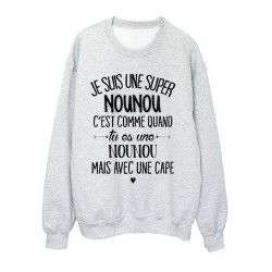 Sweat-Shirt humour citation super nounou c'est comme quand tu es une nounou mais avec une cape 