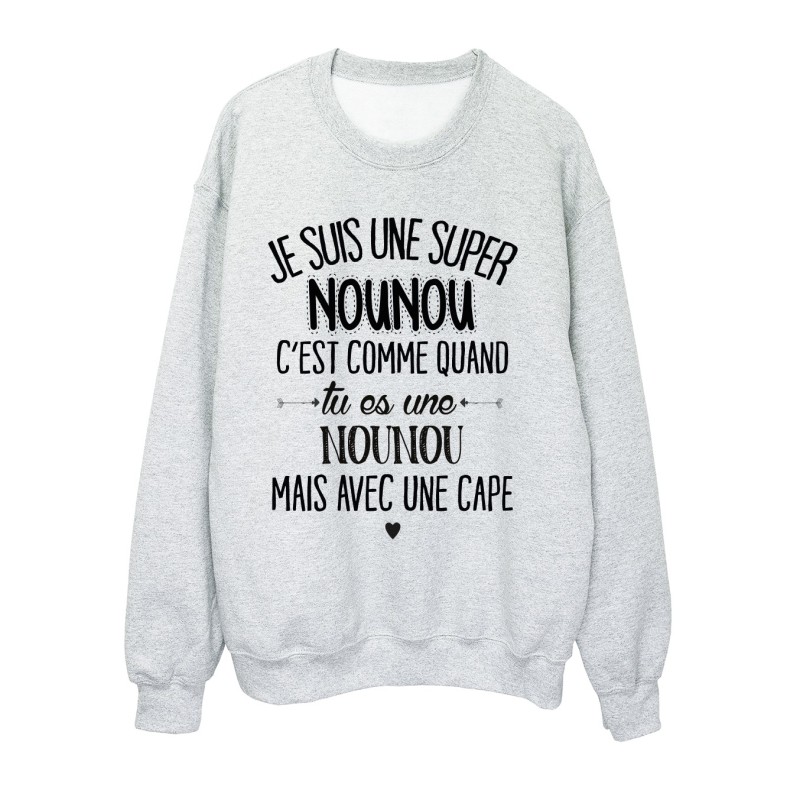 Sweat-Shirt humour citation super nounou c'est comme quand tu es une nounou mais avec une cape 