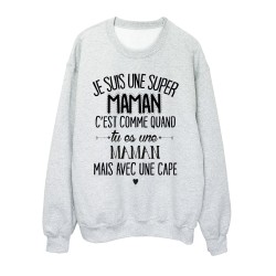 Sweat-Shirt humour citation super maman c'est comme quand tu es une maman mais avec une cape 