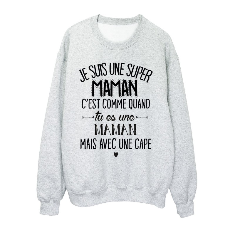 Sweat-Shirt humour citation super maman c'est comme quand tu es une maman mais avec une cape 