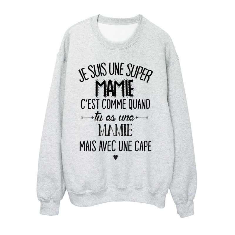 Sweat-Shirt humour citation super mamie c'est comme quand tu es une mamie mais avec une cape 