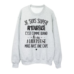 Sweat-Shirt humour citation c'est comme quand je suis amoureuse mais avec une cape