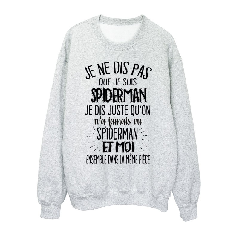 Sweat-Shirt citation humour On n'a jamais vu spiderman et moi dans la même pièce