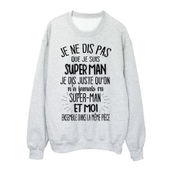 Sweat-Shirt humour On n'a jamais vu superman et moi dans la même pièce