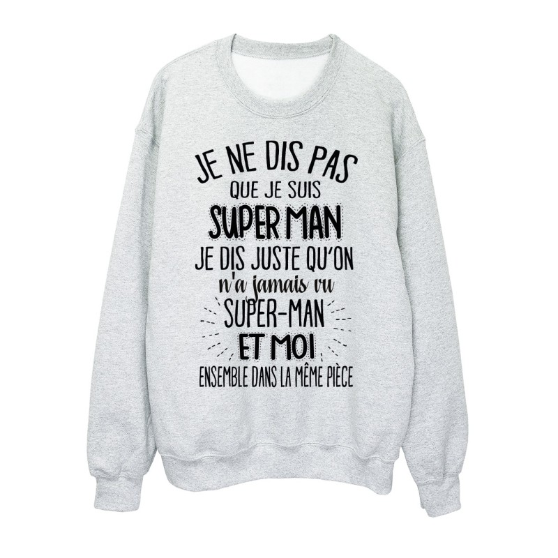 Sweat-Shirt humour On n'a jamais vu superman et moi dans la même pièce