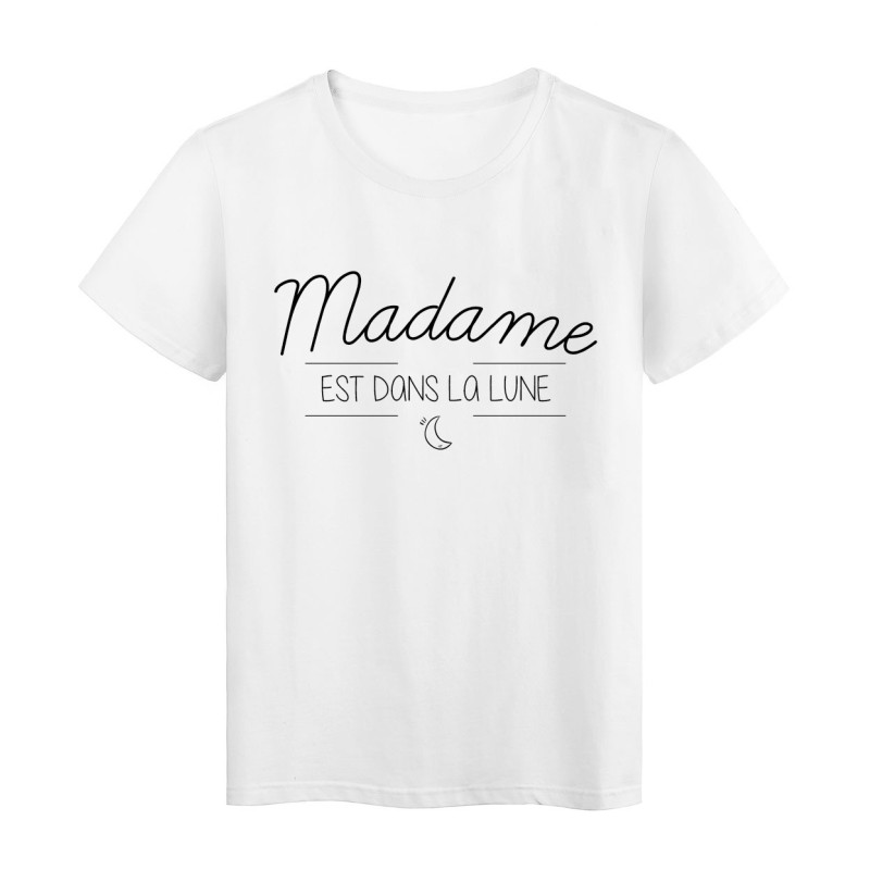 T-Shirt imprimé humour design Madame est dans la lune