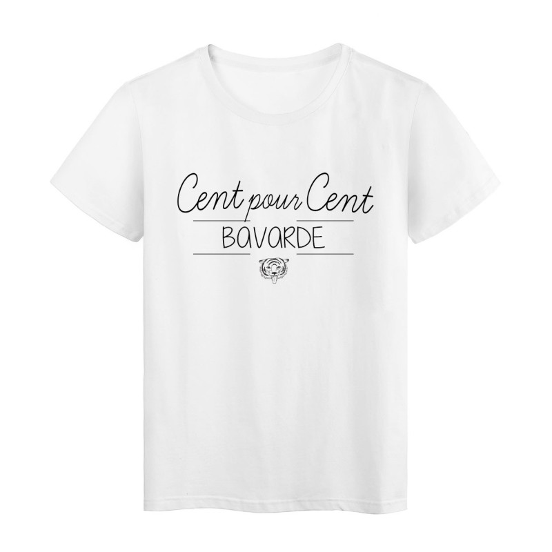 T-Shirt imprimé humour Citation Cent pour cent BAVARDE  