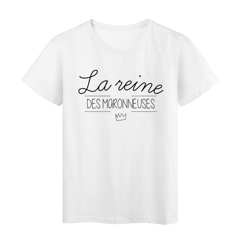 T-Shirt imprimé humour Citation LA REINE DES MARONNEUSES