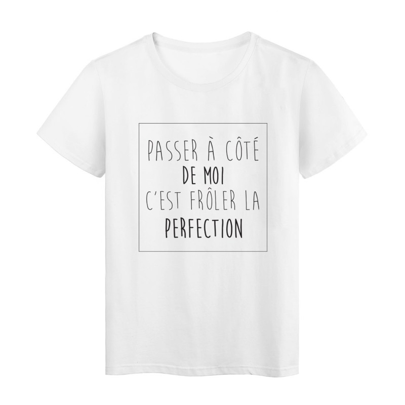 T-Shirt imprimé humour passer a coté de moi froler la perfection