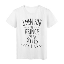 T-Shirt citation humour J'men fou du prince j'ai des potes
