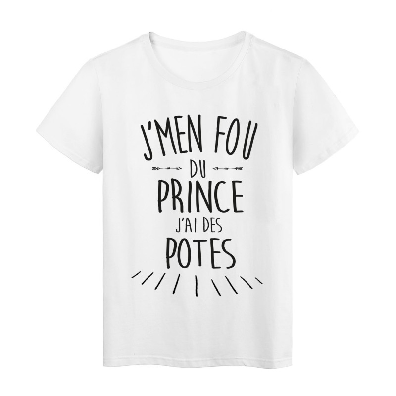 T-Shirt citation humour J'men fou du prince j'ai des potes
